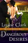Dangerous Desires by Louise Clark